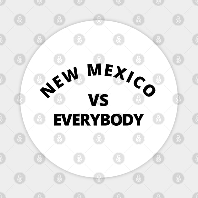 NEW MEXICO VS EVERYBODY Magnet by adee Collections 